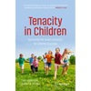 Tenacity in Children: Nurturing the Seven Instincts for Lifetime Success - Paperback
