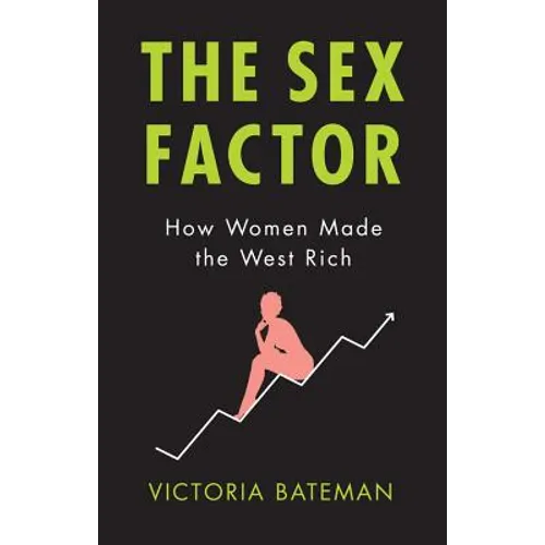 Sex Factor, How Women Made the West Rich - Hardcover