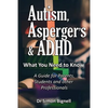 Autism, Asperger's & ADHD: What You Need to Know. A Guide for Parents, Students and other Professionals. - Paperback