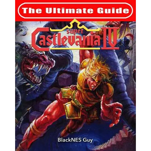 SNES Classic: The Ultimate Guide To Castlevania IV - Paperback