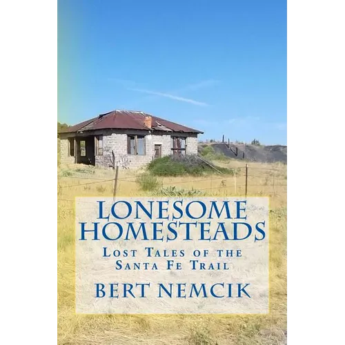 Lonesome Homesteads: Lost Tales of the Santa Fe Trail - Paperback