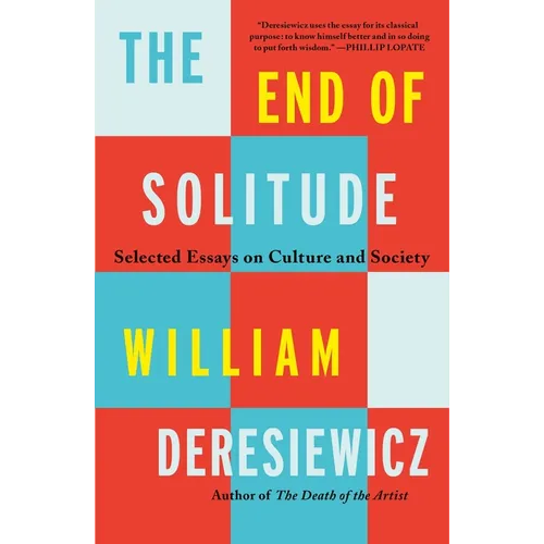 The End of Solitude: Selected Essays on Culture and Society - Paperback