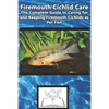 Firemouth Cichlid Care: The Complete Guide to Caring for and Keeping Firemouth Cichlids as Pet Fish - Paperback