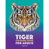 Tiger Coloring Book for Adults: Stress-Free Designs For Relaxation; Detailed Tiger Pages; Art Therapy & Meditation Practice; Advanced Designs For Men, - Paperback