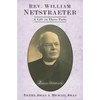 Rev. William Netstraeter: A Life in Three Parts - Paperback