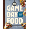 Mad Hungry: Game Day Food: Fan-Favorite Recipes for Winning Dips, Nachos, Chili, Wings, and Drinks - Hardcover
