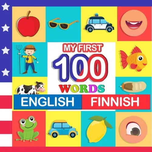 my first 100 words English-Finnish: Learn Finnish for kids aged 2-7 - Paperback