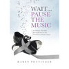 Wait ... Pause the Music: An Honest, True and Raw Reflection on the Treatment of Brain Cancer - Paperback