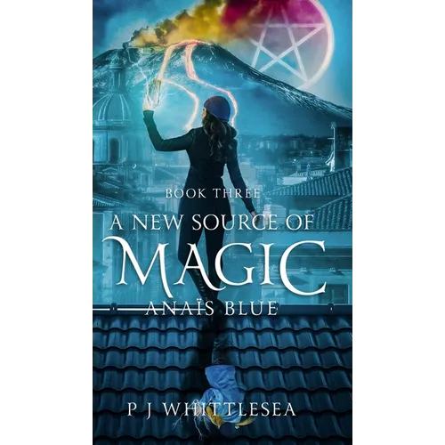 A New Source of Magic: Anaïs Blue Book Three - Hardcover
