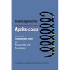 Après-coup: followed by Time and the Other and Temporality and Translation & Debate on "Temporality and Translation" - Paperback