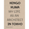 Kengo Kuma: My Life as an Architect in Tokyo - Hardcover