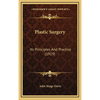 Plastic Surgery: Its Principles And Practice (1919) - Hardcover