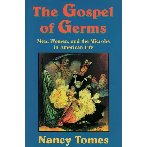 The Gospel of Germs: Men, Women, and the Microbe in American Life - Paperback