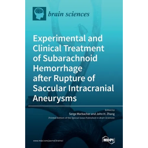 Experimental and Clinical Treatment of Subarachnoid Hemorrhage after Rupture of Saccular Intracranial Aneurysms - Hardcover