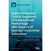 Experimental and Clinical Treatment of Subarachnoid Hemorrhage after Rupture of Saccular Intracranial Aneurysms - Hardcover