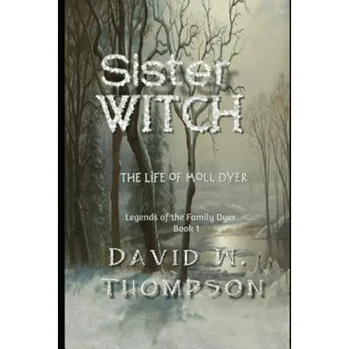 Sister Witch: The Life of Moll Dyer - Paperback