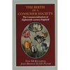 The Birth of a Consumer Society: The Commercialization of Eighteenth-Century England - Hardcover