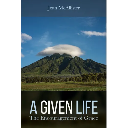 A Given Life: The Encouragement of Grace - Paperback