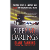 Sleep My Darlings: The True Story of a Mother Who Killed Her Children in Cold Blood - Paperback
