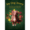 My Dog Jimmy: The Story of a Good Boy and Parents 'n' Puppies - Paperback