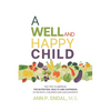 A Well and Happy Child: Ten tips to improve the nutrition, health and happiness of infants, children and adolescents - Paperback