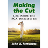 Making the Cut: Life Inside the PGA Tour System - Paperback