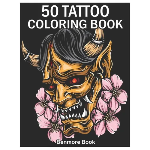 50 Tattoo Coloring Book: An Adult Coloring Book with Awesome and Relaxing Tattoo Designs for Men and Women Coloring Pages - Paperback