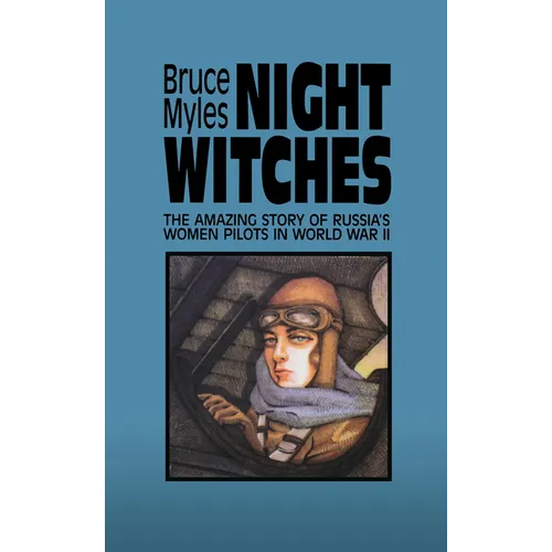 Night Witches: The Amazing Story of Russia's Women Pilots in WWII - Paperback