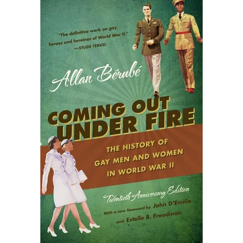 Coming Out Under Fire: The History of Gay Men and Women in World War II - Paperback