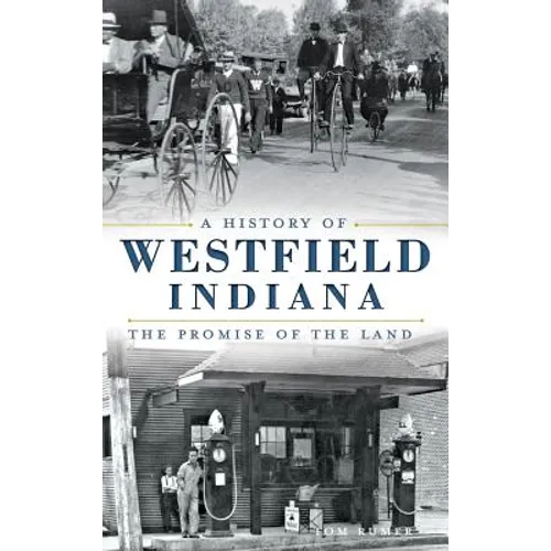 A History of Westfield, Indiana: The Promise of the Land - Hardcover