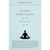 Classic Spirituality for the Modern Man - Paperback