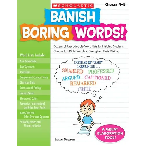 Banish Boring Words!, Grades 4-8: Dozens of Reproducible Word Lists for Helping Students Choose Just-Right Words to Strengthen Their Writing - Paperback