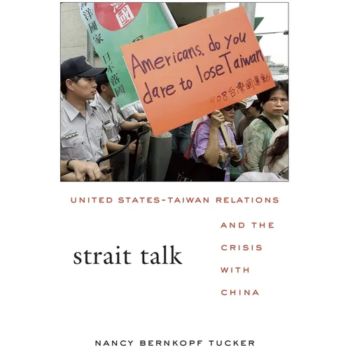Strait Talk: United States-Taiwan Relations and the Crisis with China - Paperback