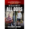 Against All Odds: A Gripping True Story of Addiction, Crime, Imprisonment, and Ultimate Success - Paperback