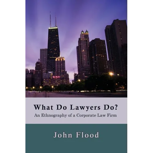 What Do Lawyers Do?: An Ethnography of a Corporate Law Firm - Paperback