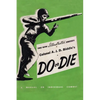 Colonel A. J. D. Biddle's Do or Die: A Manual on Individual Combat - Illustrated Edition 1944 - Paperback