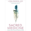 Sacred Medicine: A Doctor's Quest to Unravel the Mysteries of Healing - Hardcover