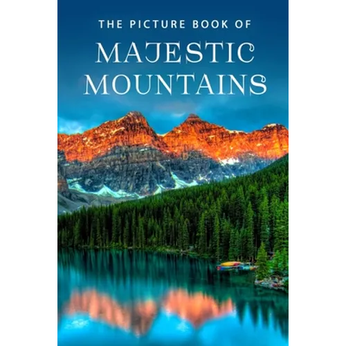 The Picture Book of Majestic Mountains: A Gift Book for Alzheimer's Patients and Seniors with Dementia - Paperback