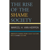 The Rise of the Shame Society: America's Change from a Guilt Culture Into a Shame Culture - Paperback