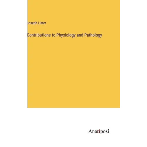Contributions to Physiology and Pathology - Hardcover