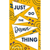 Just Do The Damn Thing: How To Sit Your @ss Down Long Enough To Exert Willpower, Develop Self Discipline, Stop Procrastinating, Increase Produ - Paperback