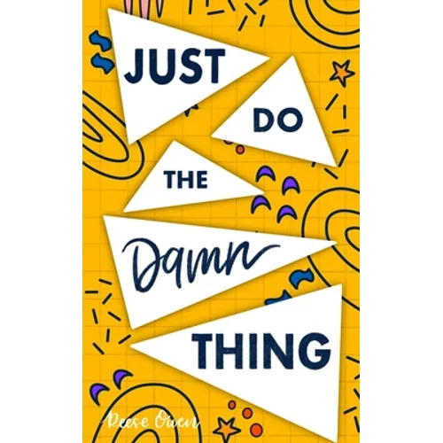 Just Do The Damn Thing: How To Sit Your @ss Down Long Enough To Exert Willpower, Develop Self Discipline, Stop Procrastinating, Increase Produ - Paperback