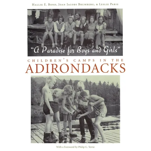 A Paradise for Boys and Girls: Children's Camps in the Adirondacks - Hardcover