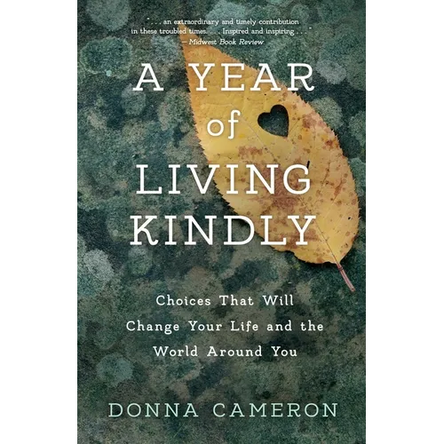 A Year of Living Kindly: Choices That Will Change Your Life and the World Around You - Paperback
