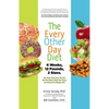 The Every-Other-Day Diet: The Diet That Lets You Eat All You Want (Half the Time) and Keep the Weight Off - Hardcover