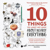 10 Things You Might Not Know about Nearly Everything: A Collection of Fascinating Historical, Scientific and Cultural Trivia about People, Places and - Hardcover