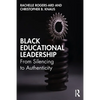 Black Educational Leadership: From Silencing to Authenticity - Paperback