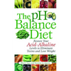 The PH Balance Diet: Restore Your Acid-Alkaline Levels to Eliminate Toxins and Lose Weight - Paperback