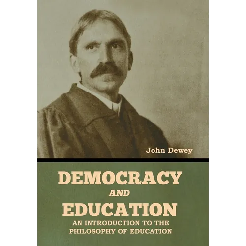 Democracy and Education: An Introduction to the Philosophy of Education - Hardcover