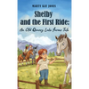 Shelby and the First Ride: An Old Quarry Lake Farms Tale. The perfect gift for girls age 10-12. - Hardcover